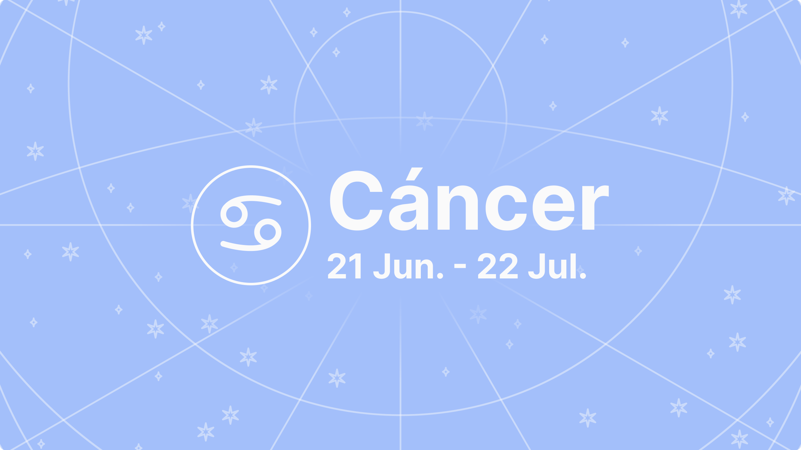 Cáncer | 21 Jun - 22 Jul.