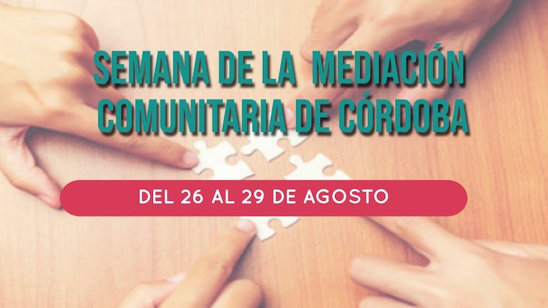 Entre el 26 y el 29 de Agosto tendrá lugar la Semana de la Mediación Comunitaria de Córdoba