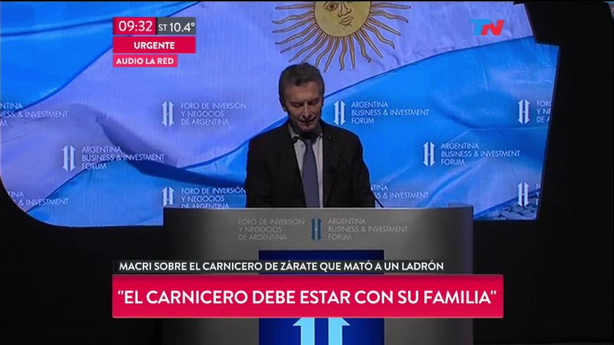 Macri: "El carnicero debería estar con su familia"