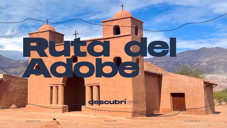 La Ruta del Adobe, un paseo mágico por Catamarca.