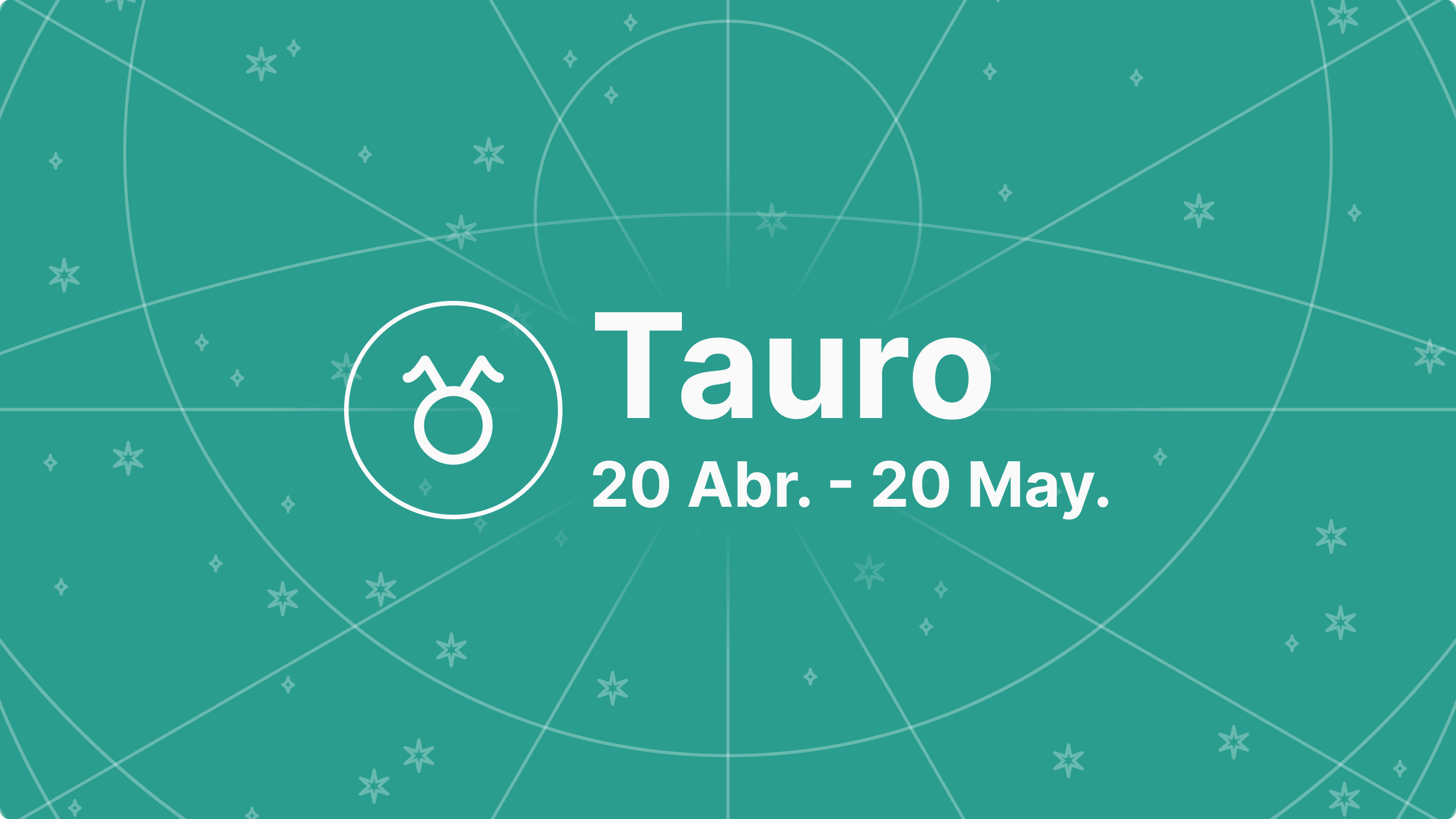 Tauro | 20 Abr - 20 May.